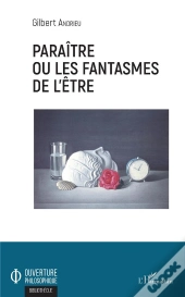 Paraitre Ou Les Fantasmes De L'Etre