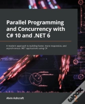 Parallel Programming And Concurrency With C# 10 And .Net 6