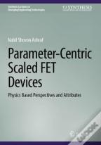Parameter-Centric Scaled Fet Devices