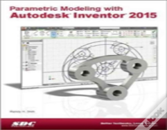 Parametric Modeling With Autodesk Inventor 2015