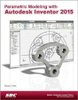Parametric Modeling With Autodesk Inventor 2015 - Preview