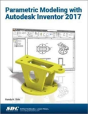 Parametric Modeling With Autodesk Inventor 2017 - Preview
