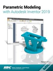 Parametric Modeling With Autodesk Inventor 2019