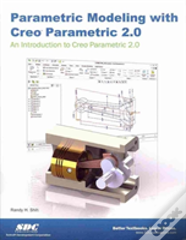 Parametric Modeling With Creo Parametric 2.0