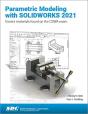 Parametric Modeling With Solidworks 2021 - Preview