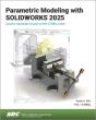 Parametric Modeling With Solidworks 2025 - Preview