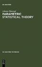 Parametric Statistical Theory - Preview