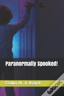 Paranormally Spooked!