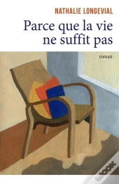 Parce Que La Vie Ne Suffit Pas
