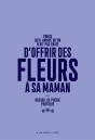 Parce Qu'Il Arrive Qu'On N'Ait Pas Envie D'Offrir Des Fleurs A Sa Maman - Preview