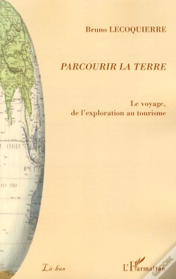 Capa do artigo Parcourir La Terre ; Le Voyage, De L'Exploration Au Tourisme