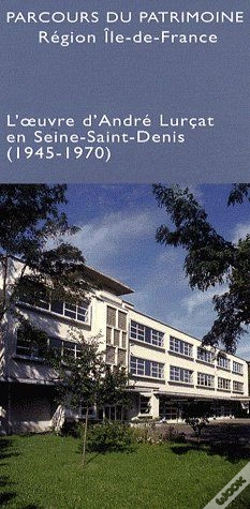 Capa do artigo Parcours Du Patrimoine ; Région Ile-De-France ; L'Oeuvre D'André Lurcat En Seine-Saint-Denis (1945-1970)
