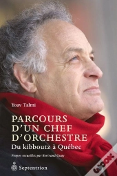 Parcours D'Un Chef D'Orchestre ; Du Kibboutz À Québec