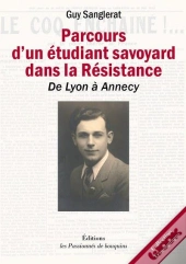 Parcours D'Un Etudiant Dans La Resistance - De Lyon A Annecy