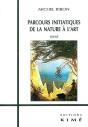 Parcours Initiatiques De La Nature A L'Art : Essais - Preview