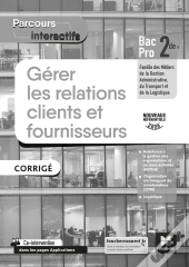 Parcours Interactifs : Gérer Les Relations Clients Et Fournisseurs ; 2de Bac Pro ; Corrigé