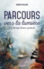 Parcours Vers La Lumière ; Un Étrange Chemin Spirituel - Preview