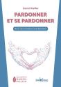 Pardonner Et Se Pardonner ; De La Réconciliation À La Libération - Preview