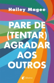 Capa do artigo Pare de (tentar) agradar aos outros