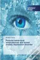 Parental Behavioral Ambivalences And Mixed Anxiety Depression Disorder