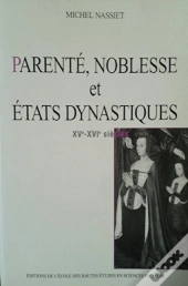 Parenté, Noblesse Et États Dynastiques, 15e-16e Siècles