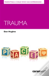 Parenting A Child Who Has Experienced Trauma