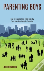 Parenting Boys: How To Develop Your Chil