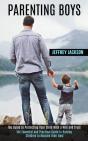 Parenting Boys: The Guide To Protecting - Preview
