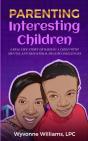 Parenting Interesting Children : A Real - Preview