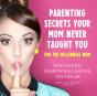 Parenting Secrets Your Mom Never Taught You - Preview