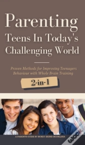Parenting Teens In Today'S Challenging World 2-In-1 Bundle