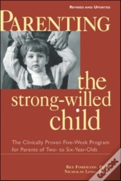 Capa do artigo Parenting The Strong-Willed Child, Revised And Updated Edition: The Clinically Proven Five-Week Program For Parents Of Two- To Six-Year-Olds