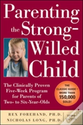 Parenting The Strong Willed Child