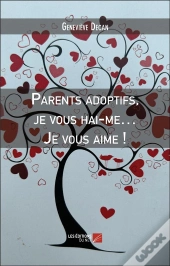 Parents Adoptifs, Je Vous Hai-Me... Je Vous Aime !