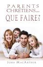 Parents Chrétiens, Que Faire ? - Preview