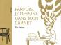 Parfois, Je Dessine Dans Mon Carnet - Preview
