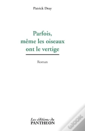 Parfois, Même Les Oiseaux Ont Le Vertige