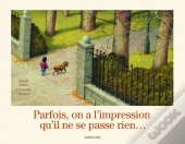 Parfois On A L' Impression Qu' Il Ne Se Passe Rien...