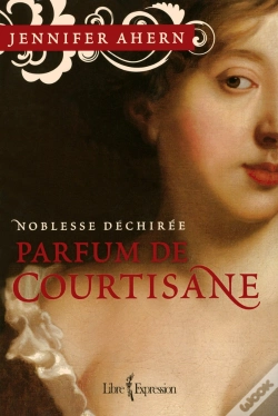 Capa do artigo Parfum De Courtisane T.1 ; Noblesse Déchirée