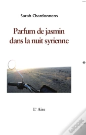 Parfum De Jasmin Dans La Nuit Syrienne