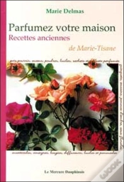 Capa do artigo Parfumez Votre Maison - Recettes Anciennes De Marie-Tisane (Édition 2005)