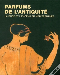 Capa do artigo Parfums De L'Antiquité ; La Rose Et L'Encens En Méditerranée