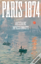 Paris 1874 : Abécédaire Impressionniste