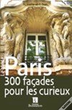 Capa do artigo Paris ; 300 Façades Pour Les Curieux