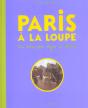 Paris A La Loupe ; Du Moyen-Age A 1900 - Preview