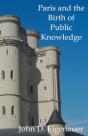 Paris And The Birth Of Public Knowledge - Preview