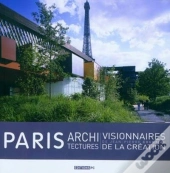 Paris Architectures ; Visionnaires De La Création