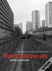Paris/ Banlieues.Conflits Et Solidarités