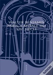 Paris, Capitale Du Xixe Siecle Nouvelle Edition