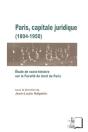 Paris, Capitale Juridique 1804-1950 ; Étude De Socio-Histoire Sur La Faculté De Droit De Paris - Preview